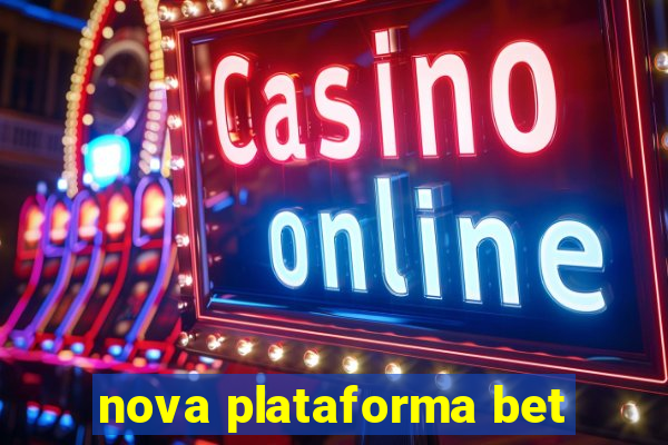 nova plataforma bet